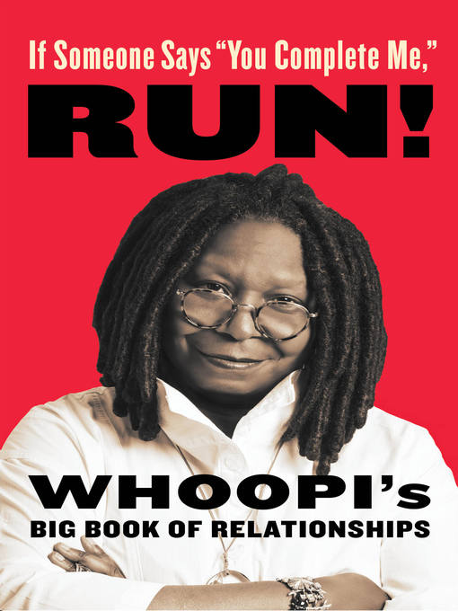 Title details for If Someone Says "You Complete Me," RUN! by Whoopi Goldberg - Wait list